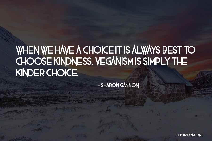 Kindness Is The Best Quotes By Sharon Gannon Kindness Is The Best Quotes By Sharon Gannon