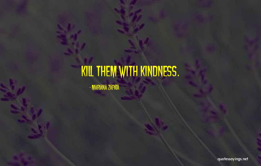 Kindness Kill Quotes By Mariana Zapata Kindness Kill Quotes By Mariana Zapata