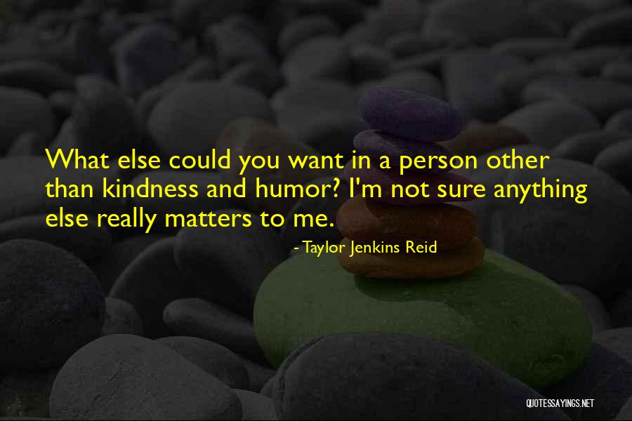 Kindness Matters Quotes By Taylor Jenkins Reid Kindness Matters Quotes By Taylor Jenkins Reid