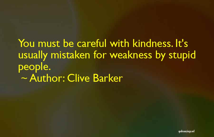 Kindness Not Weakness Quotes By Clive Barker