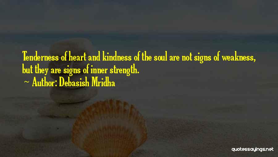 Kindness Not Weakness Quotes By Debasish Mridha