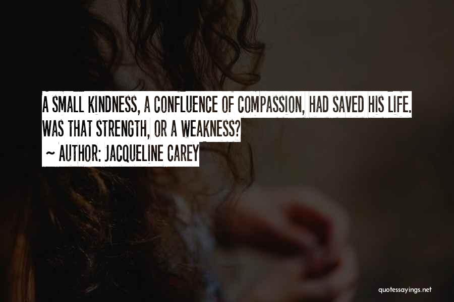 Kindness Not Weakness Quotes By Jacqueline Carey