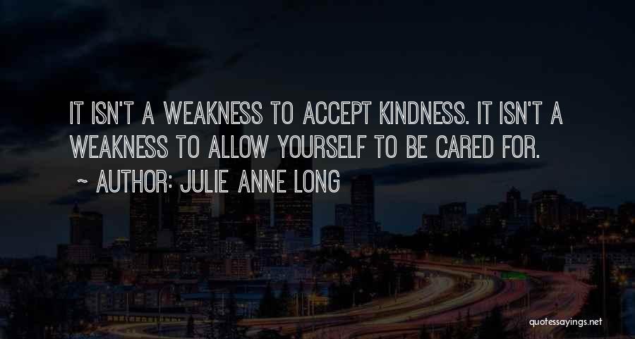 Kindness Not Weakness Quotes By Julie Anne Long