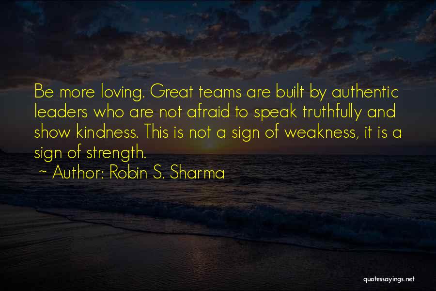 Kindness Not Weakness Quotes By Robin S. Sharma