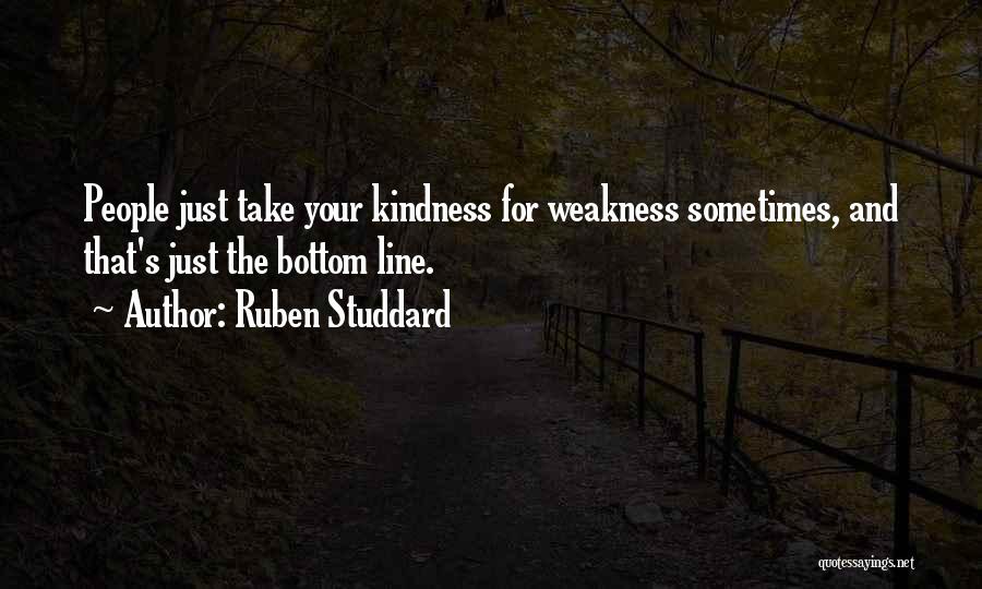 Kindness Not Weakness Quotes By Ruben Studdard