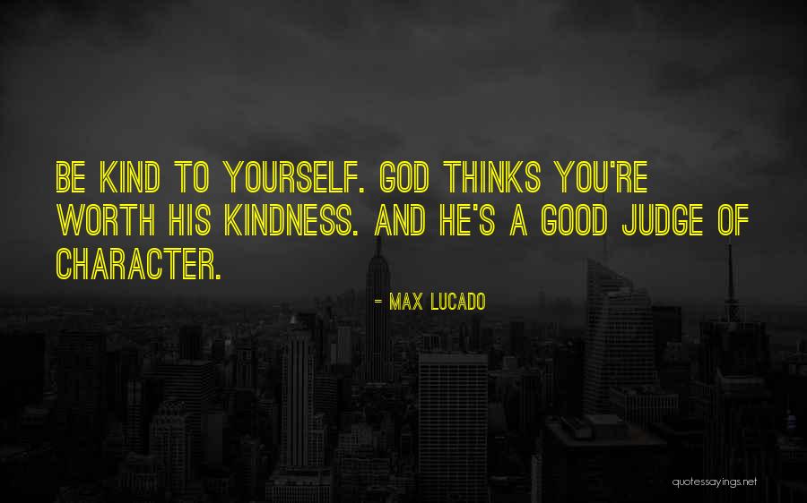 Kindness Of God Quotes By Max Lucado Kindness Of God Quotes By Max Lucado