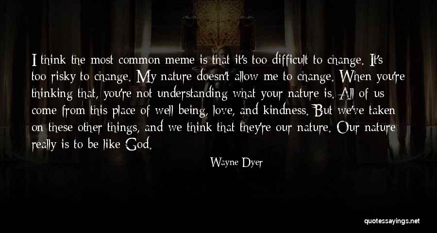 Kindness Of God Quotes By Wayne Dyer Kindness Of God Quotes By Wayne Dyer
