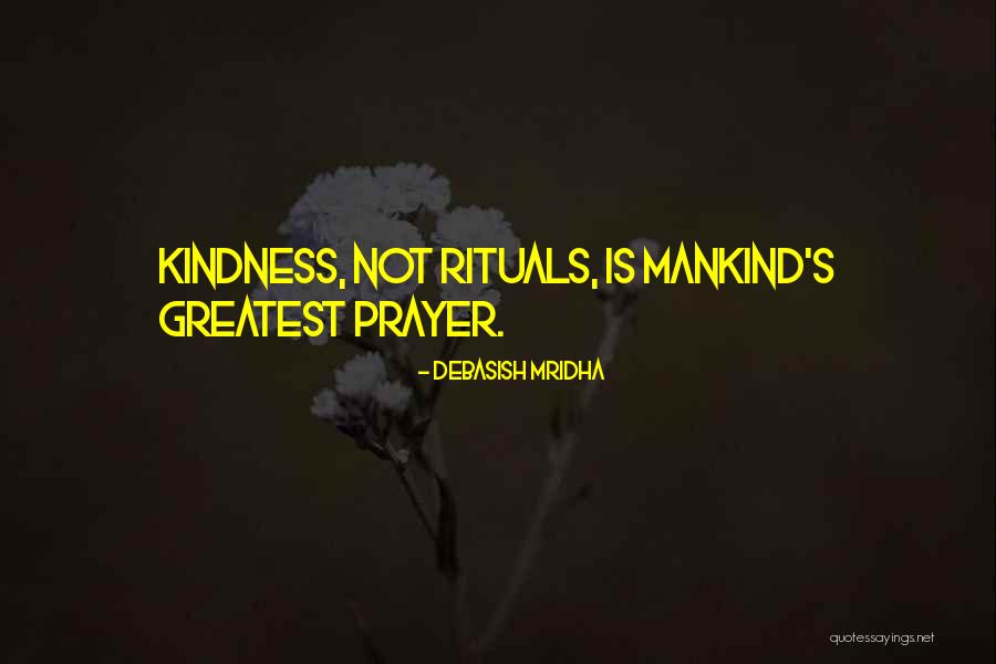 Kindness Of Mankind Quotes By Debasish Mridha Kindness Of Mankind Quotes By Debasish Mridha