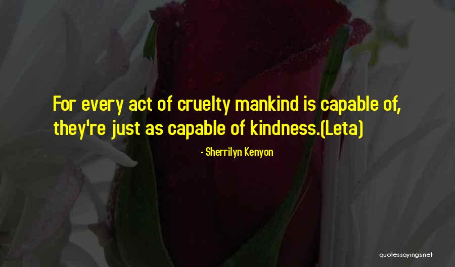 Kindness Of Mankind Quotes By Sherrilyn Kenyon Kindness Of Mankind Quotes By Sherrilyn Kenyon