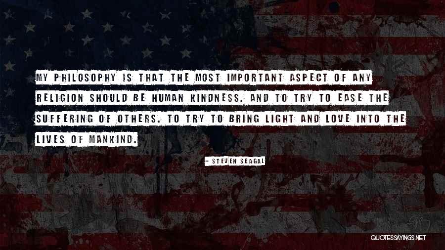 Kindness Of Mankind Quotes By Steven Seagal Kindness Of Mankind Quotes By Steven Seagal
