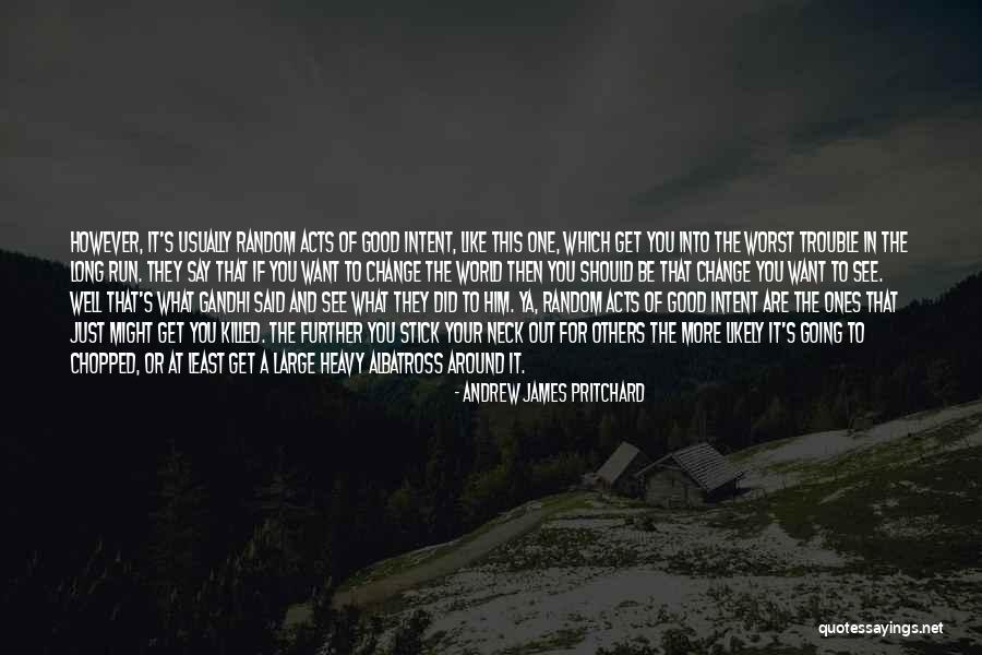 Kindness Of Others Quotes By Andrew James Pritchard Kindness Of Others Quotes By Andrew James Pritchard