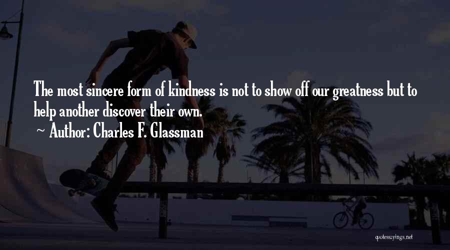 Kindness Of Others Quotes By Charles F. Glassman