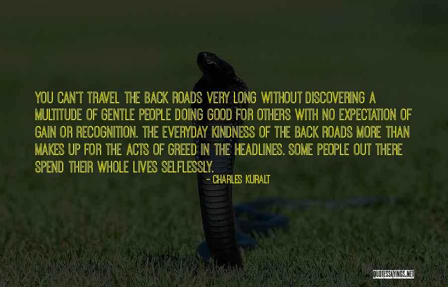 Kindness Of Others Quotes By Charles Kuralt Kindness Of Others Quotes By Charles Kuralt