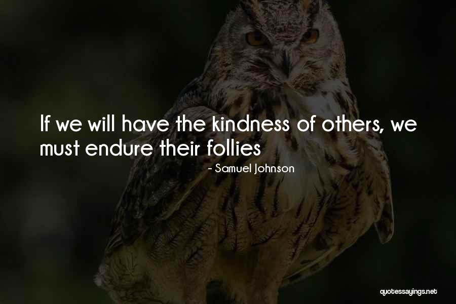 Kindness Of Others Quotes By Samuel Johnson Kindness Of Others Quotes By Samuel Johnson