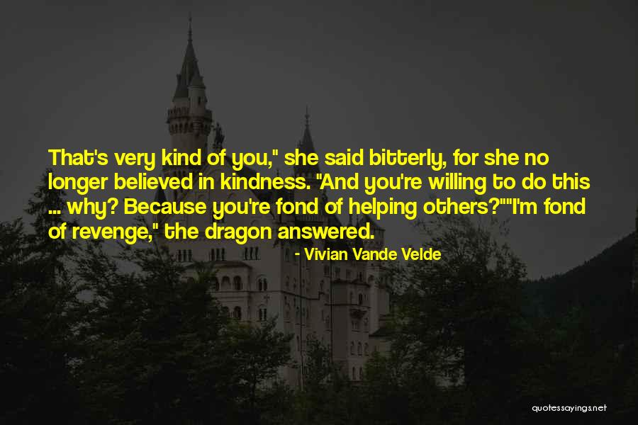 Kindness Of Others Quotes By Vivian Vande Velde Kindness Of Others Quotes By Vivian Vande Velde