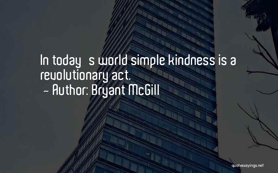 Kindness Quotes By Bryant McGill