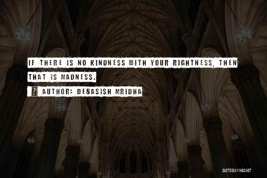 Kindness Quotes By Debasish Mridha