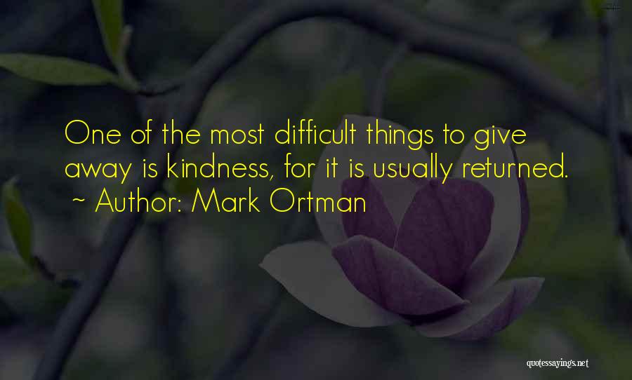 Kindness Quotes By Mark Ortman