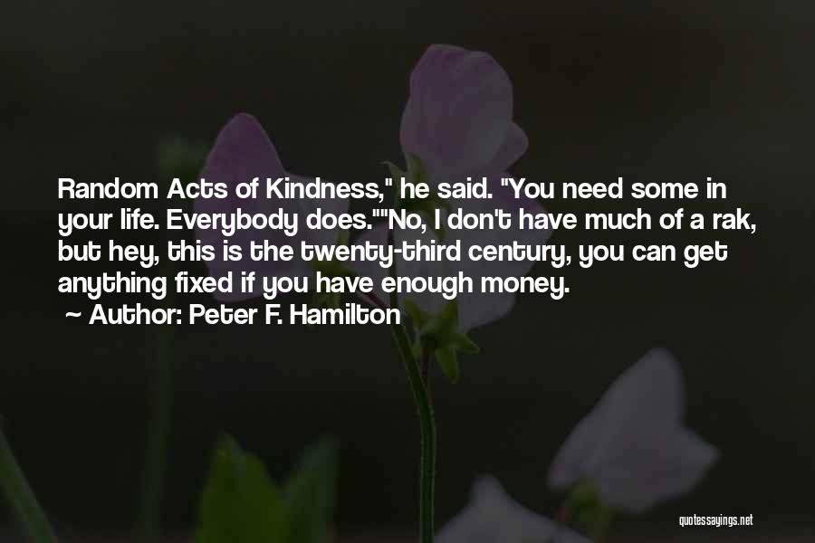 Kindness Quotes By Peter F. Hamilton