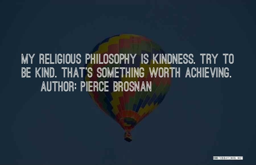 Kindness Quotes By Pierce Brosnan