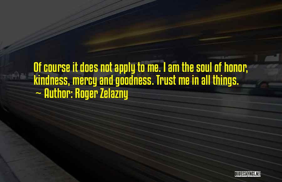 Kindness Quotes By Roger Zelazny