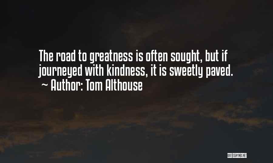 Kindness Quotes By Tom Althouse