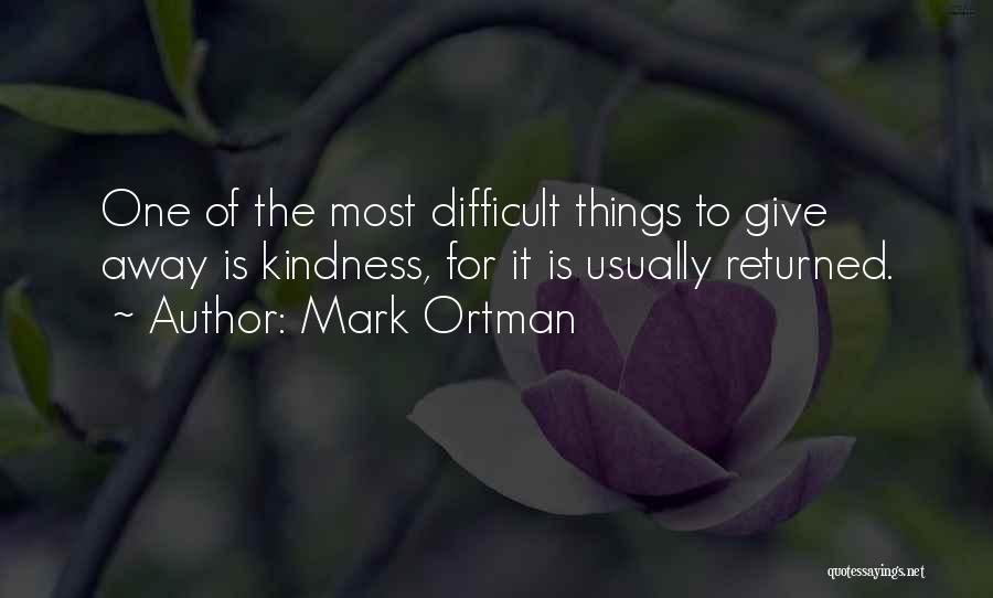 Kindness Returned Quotes By Mark Ortman