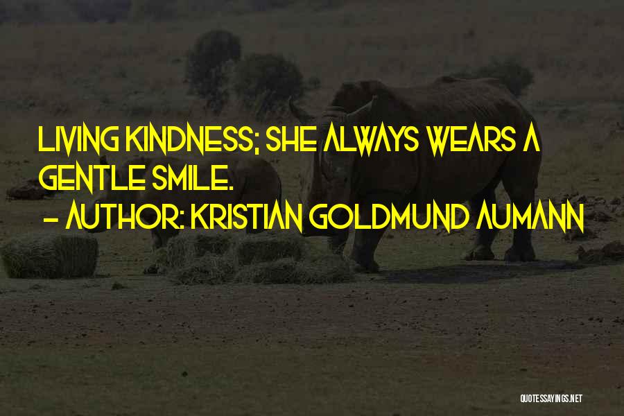 Kindness To All Living Things Quotes By Kristian Goldmund Aumann