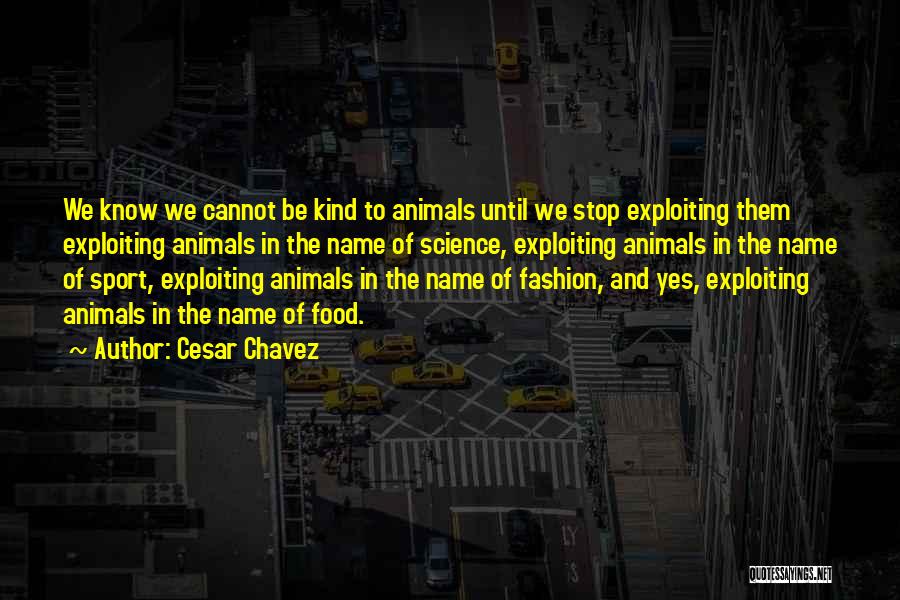 Kindness To Animals Quotes By Cesar Chavez