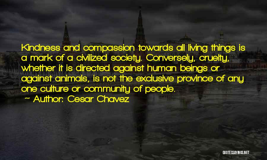 Kindness To Animals Quotes By Cesar Chavez