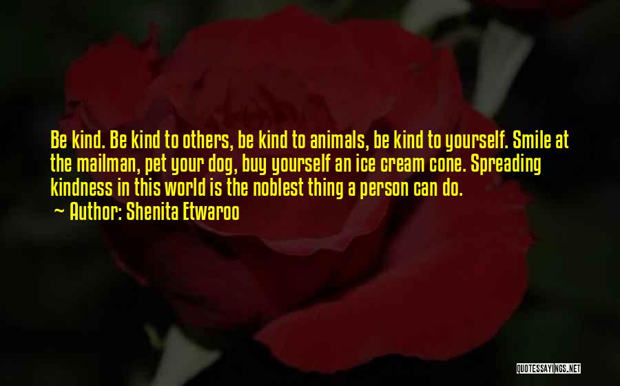 Kindness To Animals Quotes By Shenita Etwaroo