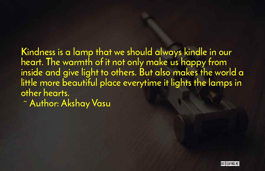 Kindness To Others Quotes By Akshay Vasu