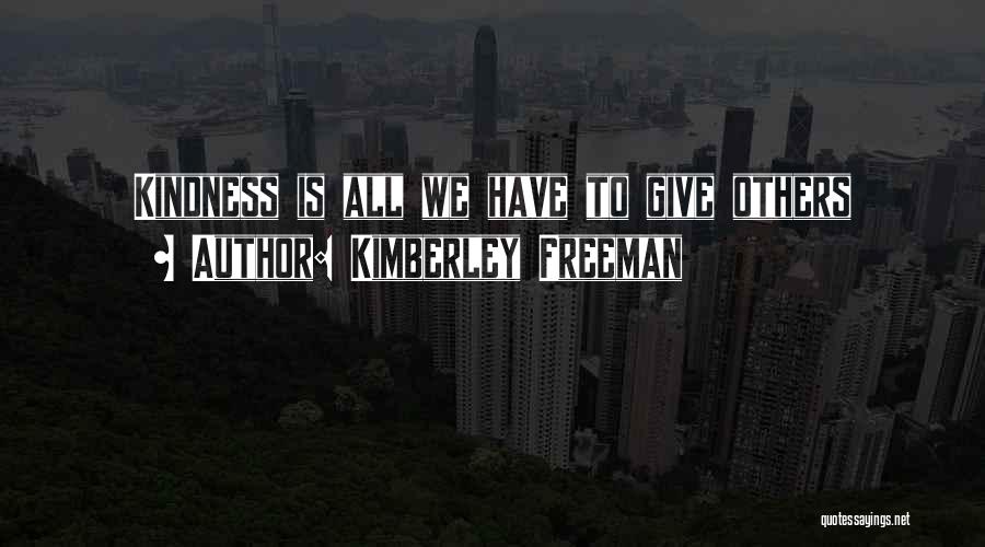 Kindness To Others Quotes By Kimberley Freeman