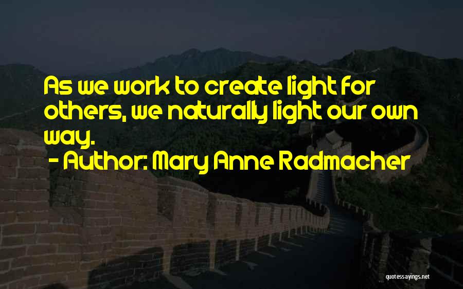 Kindness To Others Quotes By Mary Anne Radmacher