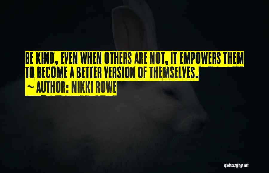 Kindness To Others Quotes By Nikki Rowe