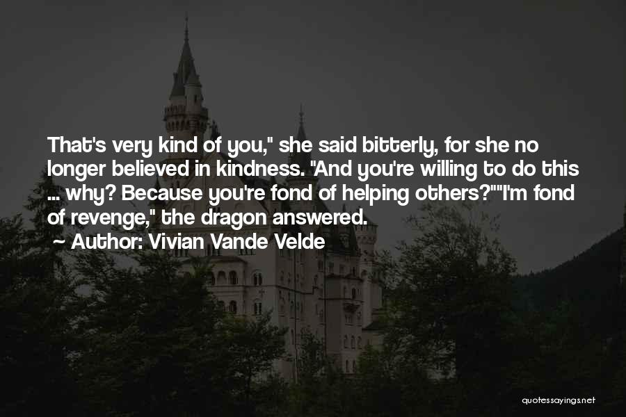 Kindness To Others Quotes By Vivian Vande Velde