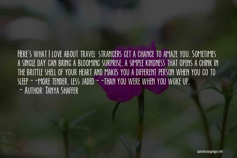 Kindness To Strangers Quotes By Tanya Shaffer