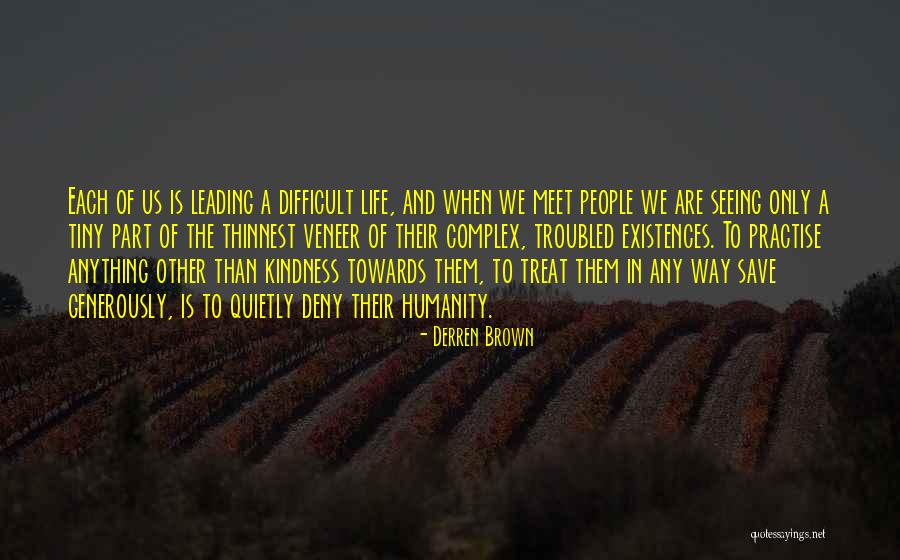 Kindness Towards Others Quotes By Derren Brown Kindness Towards Others Quotes By Derren Brown