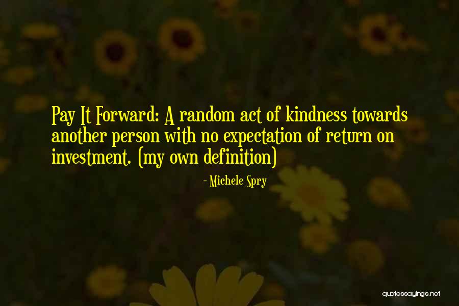 Kindness Towards Others Quotes By Michele Spry Kindness Towards Others Quotes By Michele Spry