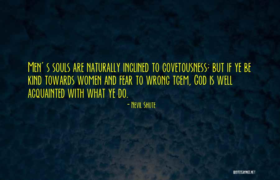 Kindness Towards Others Quotes By Nevil Shute Kindness Towards Others Quotes By Nevil Shute