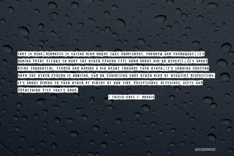 Kindness Towards Others Quotes By Tricia-Anne Y. Morris Kindness Towards Others Quotes By Tricia-Anne Y. Morris