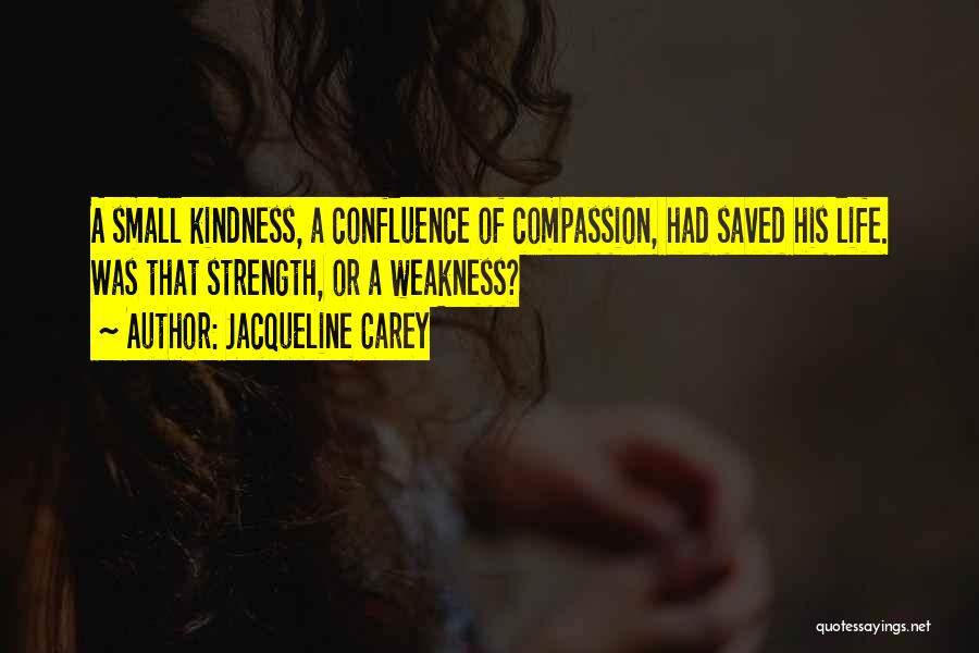 Kindness Vs Weakness Quotes By Jacqueline Carey