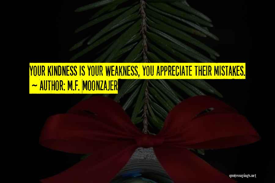 Kindness Vs Weakness Quotes By M.F. Moonzajer