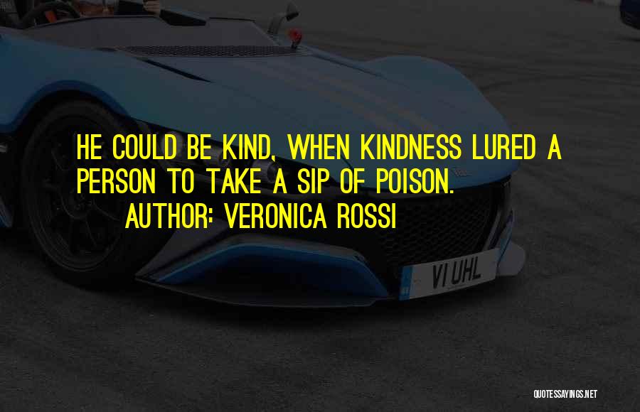 Kindness Will Take Me Quotes By Veronica Rossi