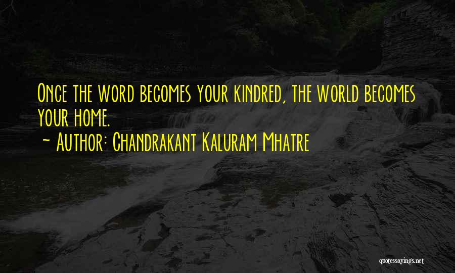Kindred Kindred Quotes By Chandrakant Kaluram Mhatre