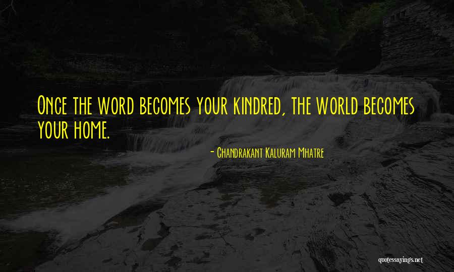 Kindred Kindred Quotes By Chandrakant Kaluram Mhatre