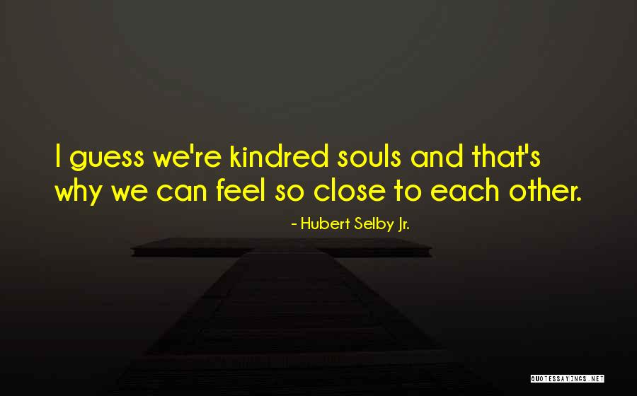 Kindred Kindred Quotes By Hubert Selby Jr.