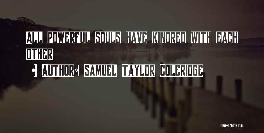 Kindred Kindred Quotes By Samuel Taylor Coleridge