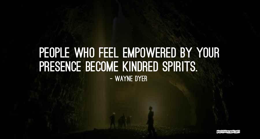 Kindred Kindred Quotes By Wayne Dyer