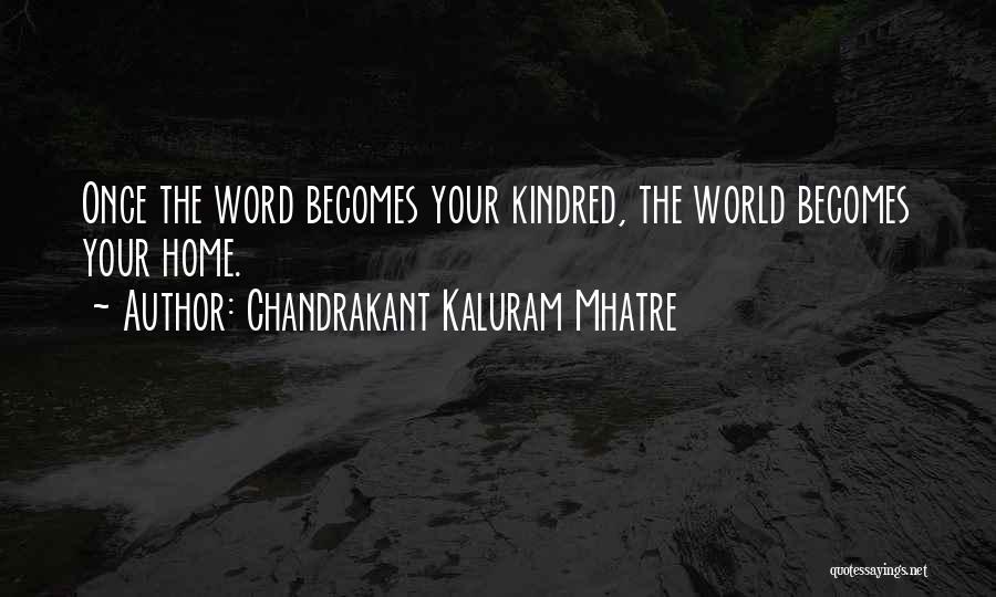 Kindred Quotes By Chandrakant Kaluram Mhatre